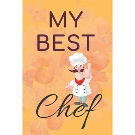 My Best Chef: Chef Recipe Journal Notebook Organizer Planner For Notes Cookbook Blanked Lined Journal Ruled Gift (Best Recipe Organizer App For Iphone)