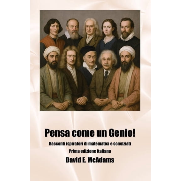 Libri Ispiratori Per Bambini Pensa come un Genio!: Racconti ispiratori di matematici e scienziati, (Paperback)