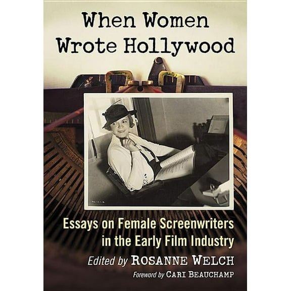 When Women Wrote Hollywood: Essays on Female Screenwriters in the Early Film Industry, (Paperback)
