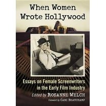When Women Wrote Hollywood: Essays on Female Screenwriters in the Early Film Industry, (Paperback)