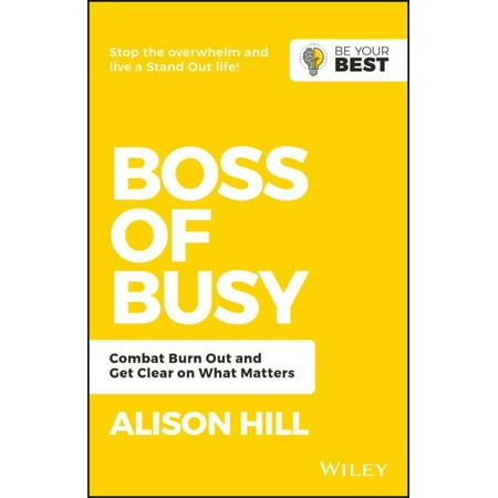 Boss of Busy : Combat Burn Out and Get Clear on What (What's Best For Burns)