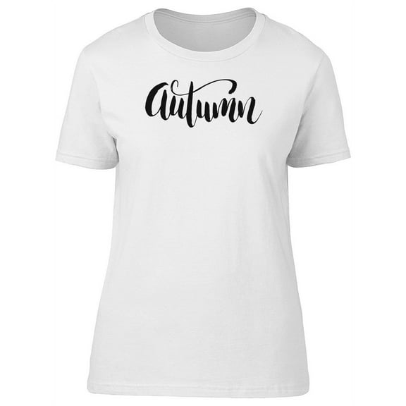 Autumn, Cool Nature Quote T-Shirt Women -Image by Shutterstock, Female XX-Large