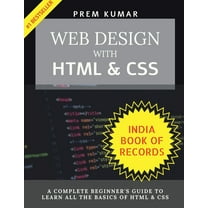 Web Design With HTML & CSS: HTML & CSS Complete Beginner's Guide, (Paperback)