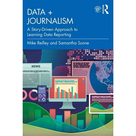 Data   Journalism: A Story-Driven Approach to Learning Data Reporting, (Paperback)