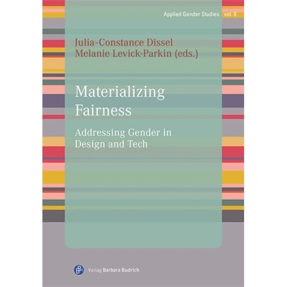 Geschlechterforschung FÃ¼r Die PRAXIS Materializing Fairness: Addressing Gender in Design and Tech, (Paperback)