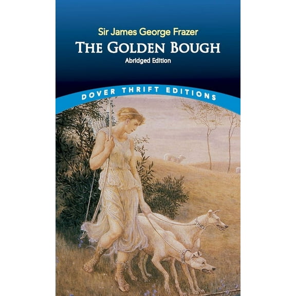 Dover Thrift Editions: Religion The Golden Bough: Abridged Edition: A Study in Religion and Magic, (Paperback)