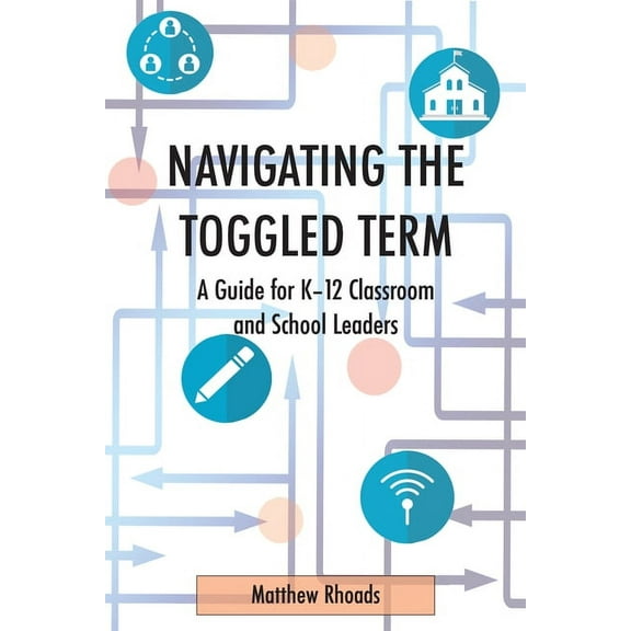 Critical Studies of Latinxs in the Ameri Navigating the Toggled Term: A Guide for K-12 Classroom and School Leaders, Book 31, (Paperback)