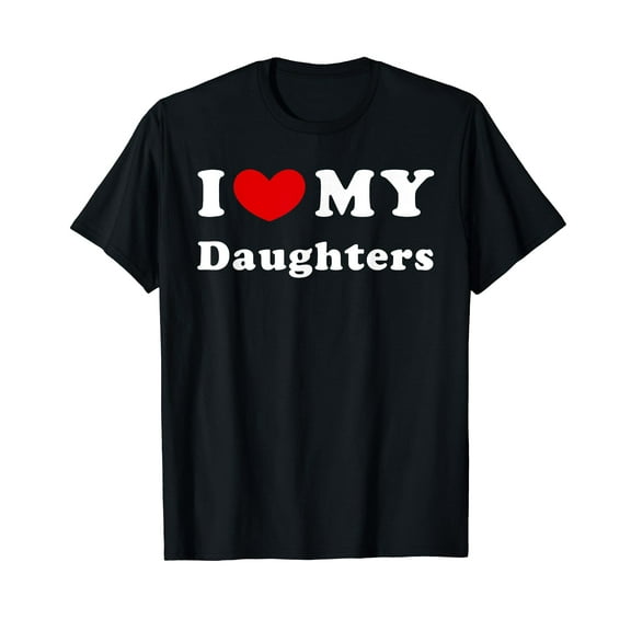 I Love My Daughters, I Heart My Daughters T-Shirt