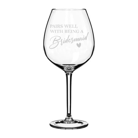 Wine Glass Goblet Gift Pairs Well With Being A Bridesmaid Proposal Will You Be My Bridesmaid (20 oz Jumbo)