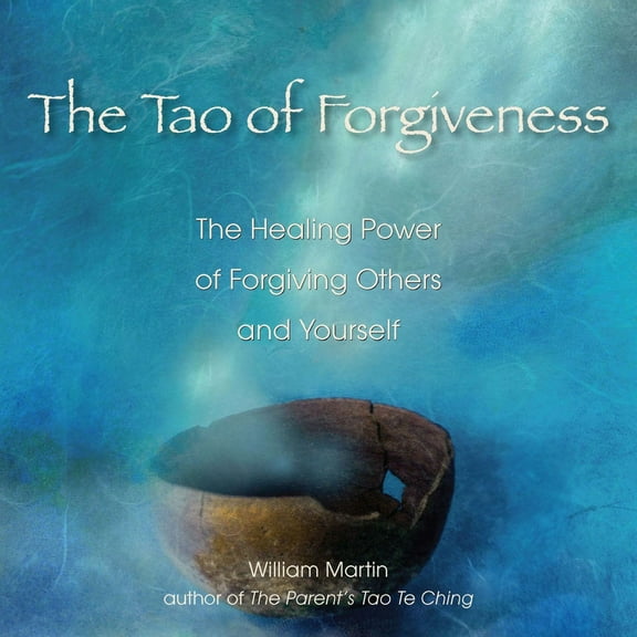 Pre-Owned The Tao of Forgiveness: The Healing Power of Forgiving Others and Yourself (Paperback) 1585427896 9781585427895