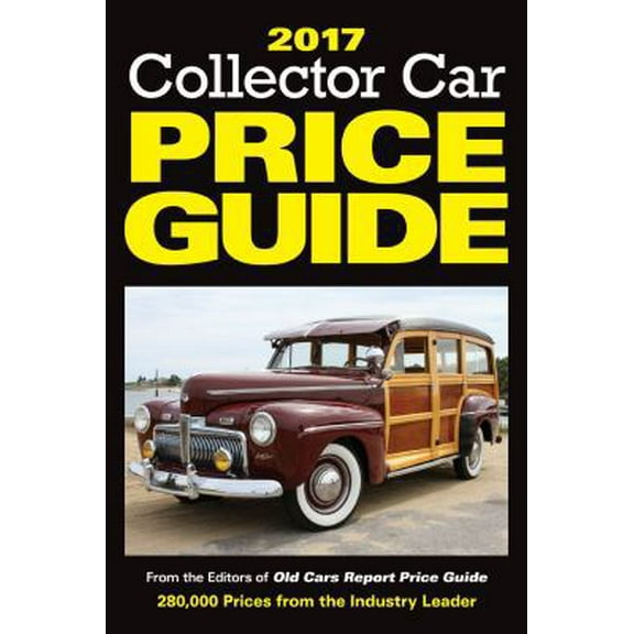 Pre-Owned 2017 Collector Car Price Guide: From the Editors of Old Cars Report Price Guide (Paperback) 1440246750 9781440246753