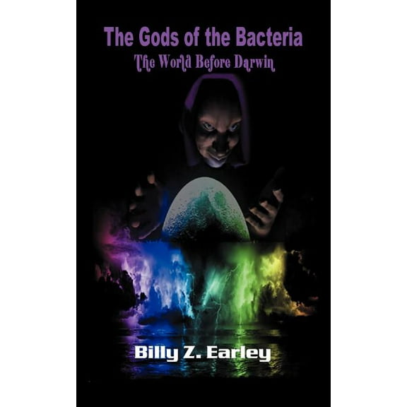The Gods of the Bacteria: The World Before Darwin, (Paperback)
