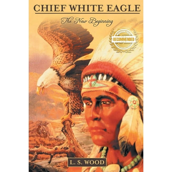 Chief White Eagle: The New Beginning, (Paperback)