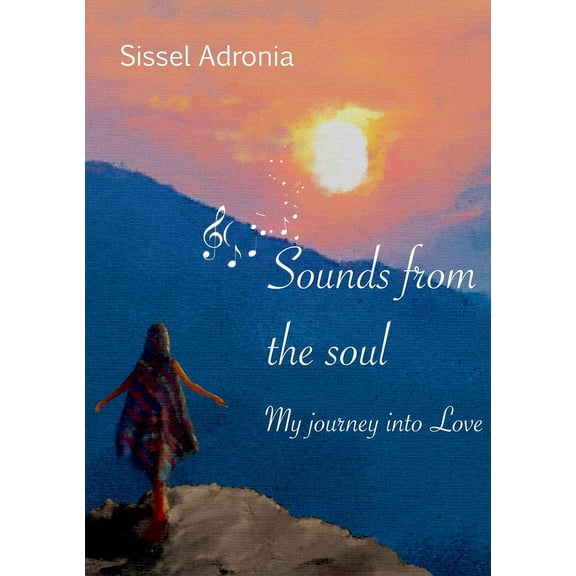 Sounds from the Soul: my journey into Love (Paperback)