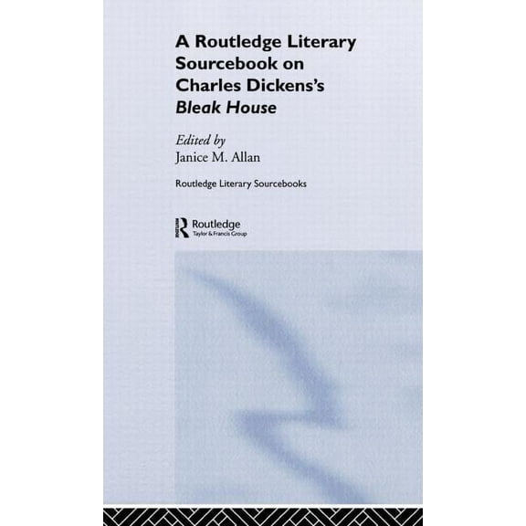 Routledge Guides to Literature Charles Dickens's Bleak House: A Routledge Study Guide and Sourcebook, (Hardcover)