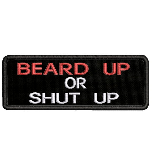 Applique Inspirational Beard Up or Shut Up Theme Iron/Sew On Decorative Patch Funny Saying Biker Emblem