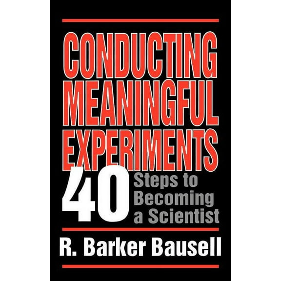 Conducting Meaningful Experiments: 40 Steps to Becoming a Scientist, (Paperback)