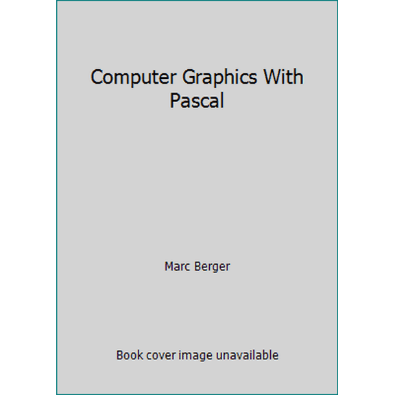 Pre-Owned Computer Graphics With Pascal (Hardcover) 0805307907 9780805307900
