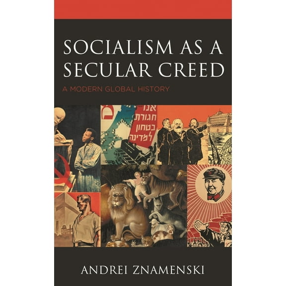 Socialism as a Secular Creed: A Modern Global History, (Hardcover)