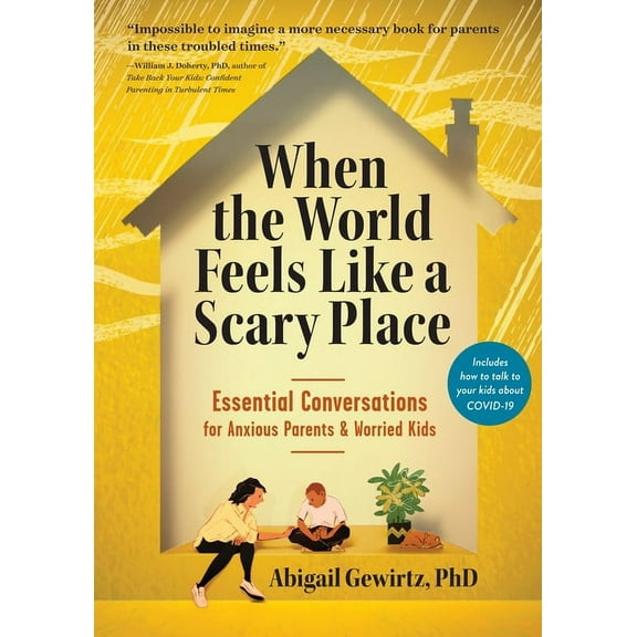 When the World Feels Like a Scary Place: Essential Conversations for Anxious Parents and Worried Kids, (Paperback)
