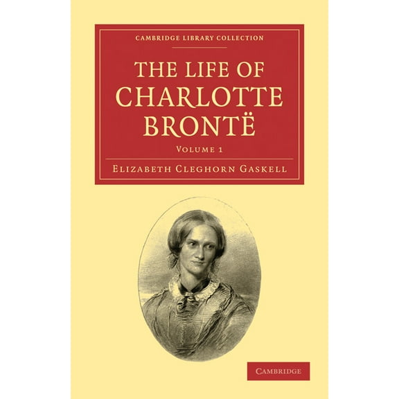 The Life of Charlotte BrontÃ« - Volume 1, (Paperback)