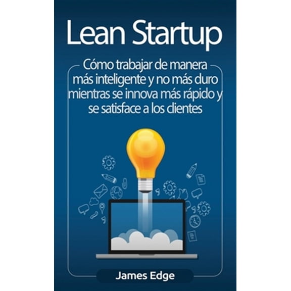 Pre-Owned Lean Startup: Cmo trabajar de manera ms inteligente y no ms duro mientras se innova ms rpido y se satisface a los c, (Hardcover)