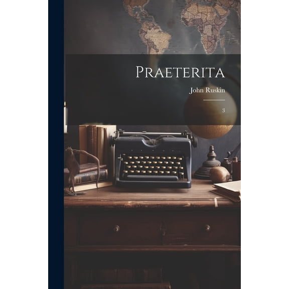 Praeterita: 3 (Paperback)