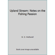 Upland Stream: Notes on the Fishing Passion [Hardcover - Used]