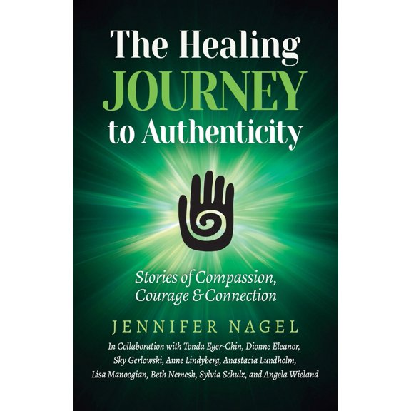 Pre-Owned The Healing Journey to Authenticity: Stories of Compassion, Courage & Connection (Paperback) 177530843X 9781775308430