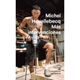thumbnail image 1 of Libro Mas Intervenciones Tapa Blanda, Autor Michel Houellebecq, Editorial Anagrama, 1 of 2