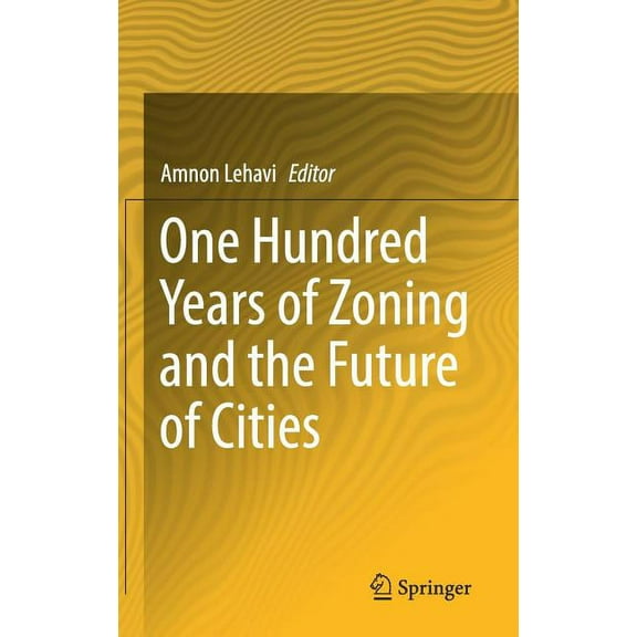 One Hundred Years of Zoning and the Future of Cities, (Hardcover)