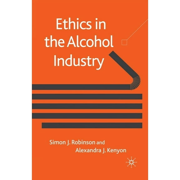 Ethics in the Alcohol Industry, (Paperback)