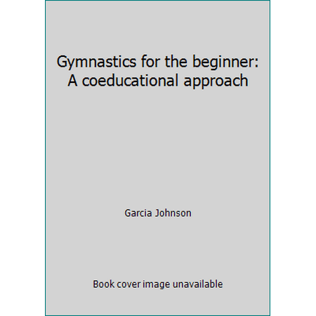 Gymnastics for the beginner: A coeducational approach, Used [Paperback]