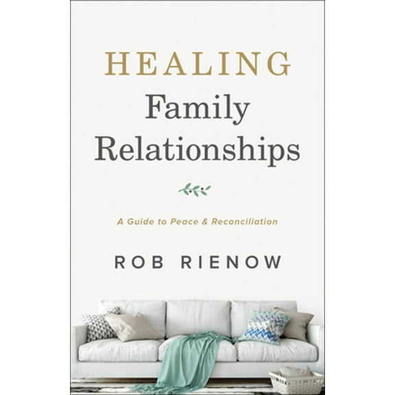 Pre-Owned Healing Family Relationships: A Guide to Peace and Reconciliation (Paperback) 0764235303 9780764235306