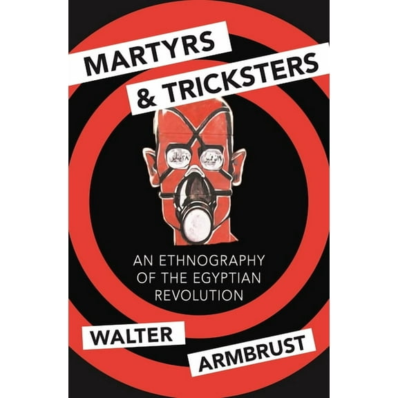 Princeton Studies in Muslim Politics Martyrs and Tricksters: An Ethnography of the Egyptian Revolution, Book 72, (Paperback)