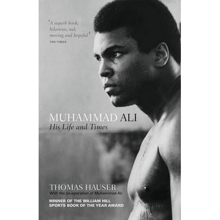 Muhammad Ali : His Life and Times