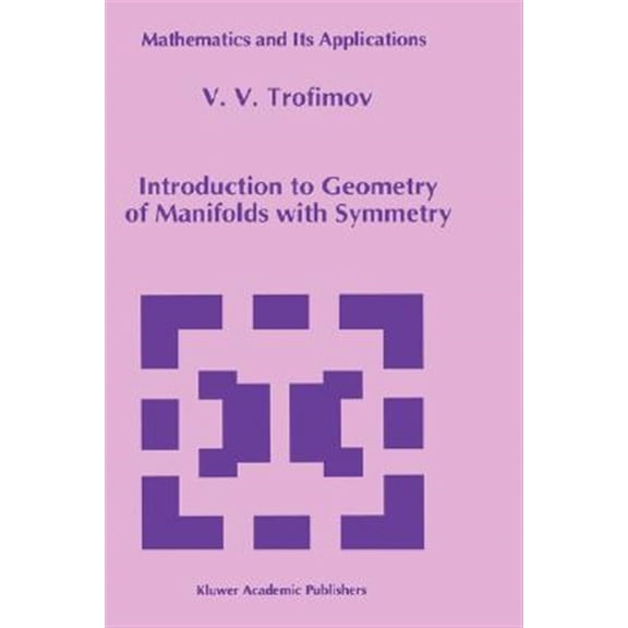 Pre-Owned Mathematics and Its Applications: Introduction to Geometry of Manifolds with Symmetry (Hardcover)