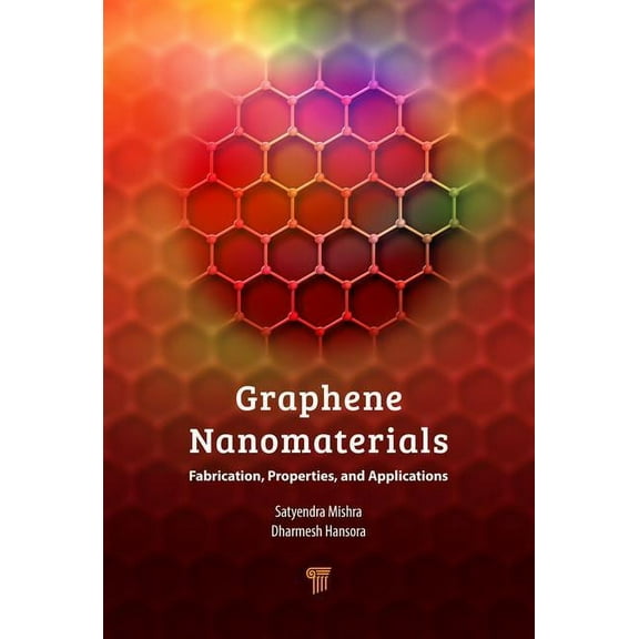 Graphene Nanomaterials: Fabrication, Properties, and Applications (Hardcover)