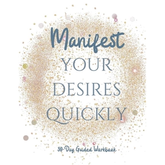 Manifest your Desires Quickly: 30 day Workbook, Vision board, affirmations (Paperback) by Level Up Lifestyle