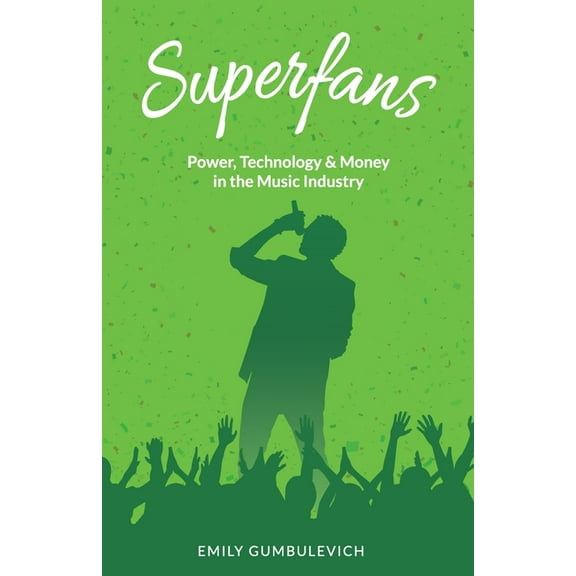 Superfans : Power, Technology, and Money in the Music Industry (Paperback)