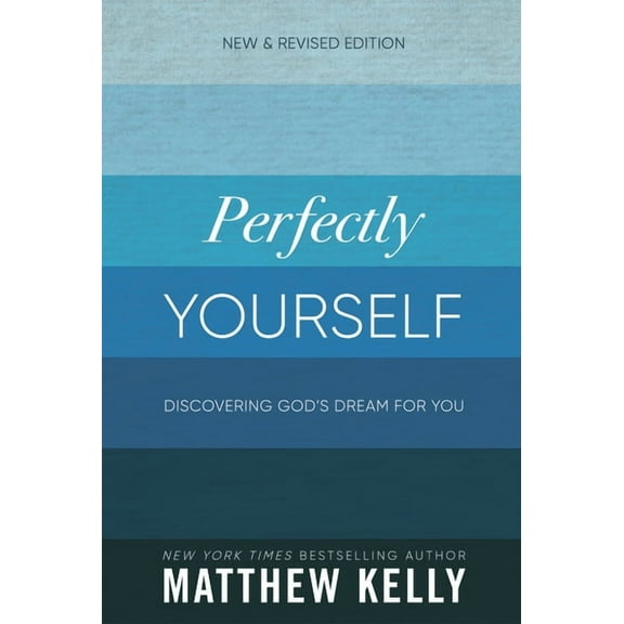 Perfectly Yourself: Discovering God's Dream for You (New & Revised Edition) (Paperback)