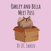 Oakley and Bella Oakley and Bella Meet Puss, Book 3, (Paperback)