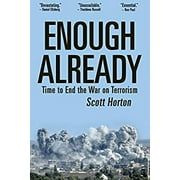 Pre-Owned Enough Already: Time to End the War on Terrorism (Paperback 9781733647342) by Scott Horton