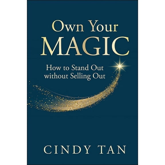 Own Your Magic: How to Stand Out Without Selling Out, (Paperback)