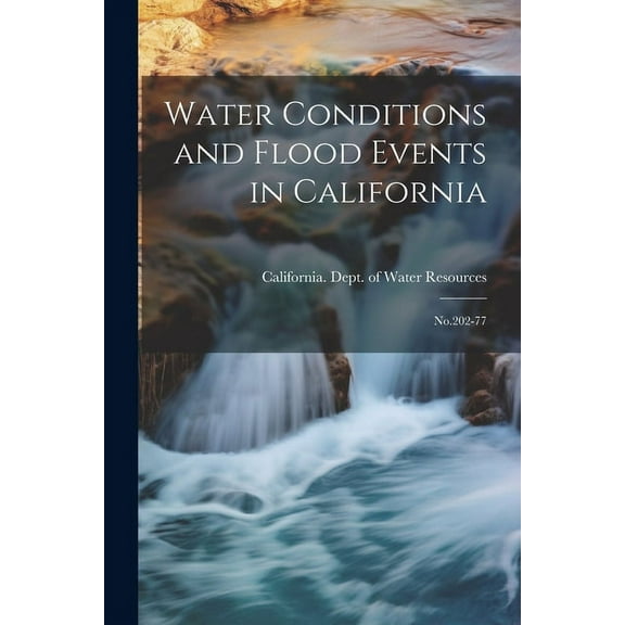 Water Conditions and Flood Events in California: No.202-77