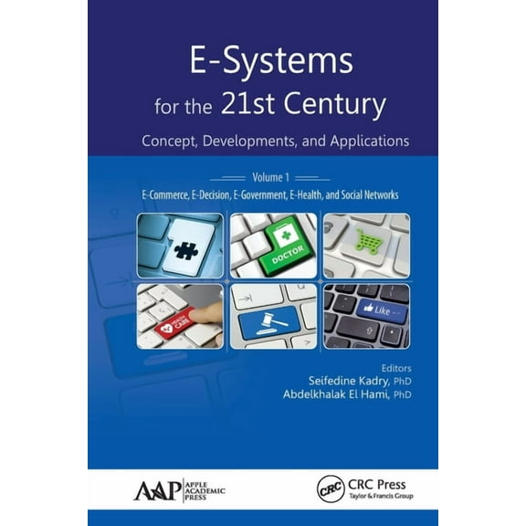 E-Systems for the 21st Century: Concept, Developments, and Applications, Volume 1: E-Commerce, E-Decision, E-Government,, (Paperback)