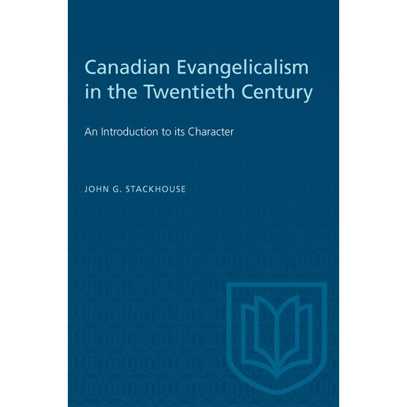 Pre-Owned Canadian Evangelicalism in the Twentieth Century: An Introduction to its Character (Paperback) 0802074685 9780802074683