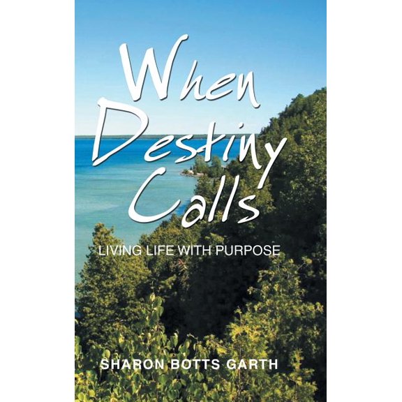 When Destiny Calls: Living Life with Purpose (Hardcover)