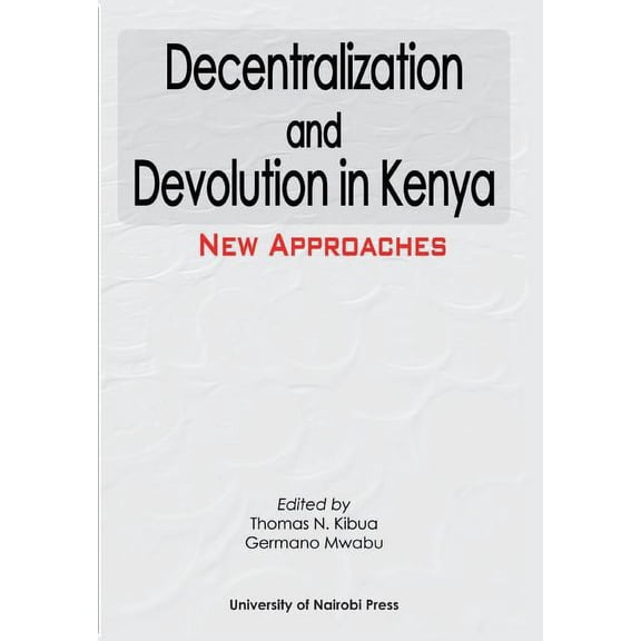 Decentralization and Devolution in Kenya: New Approaches (Paperback)