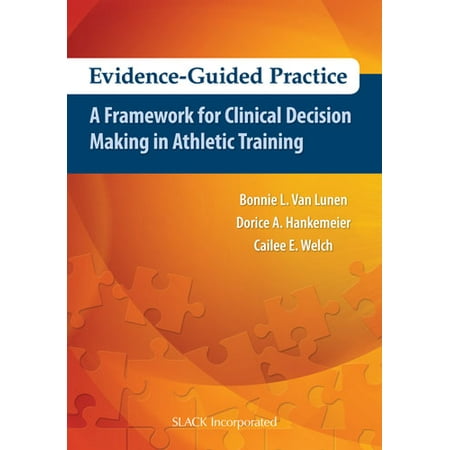 Evidence-Guided Practice : A Framework for Clinical Decision Making in Athletic